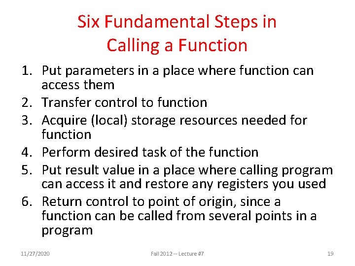 Six Fundamental Steps in Calling a Function 1. Put parameters in a place where Six Fundamental Steps in Calling a Function 1. Put parameters in a place where