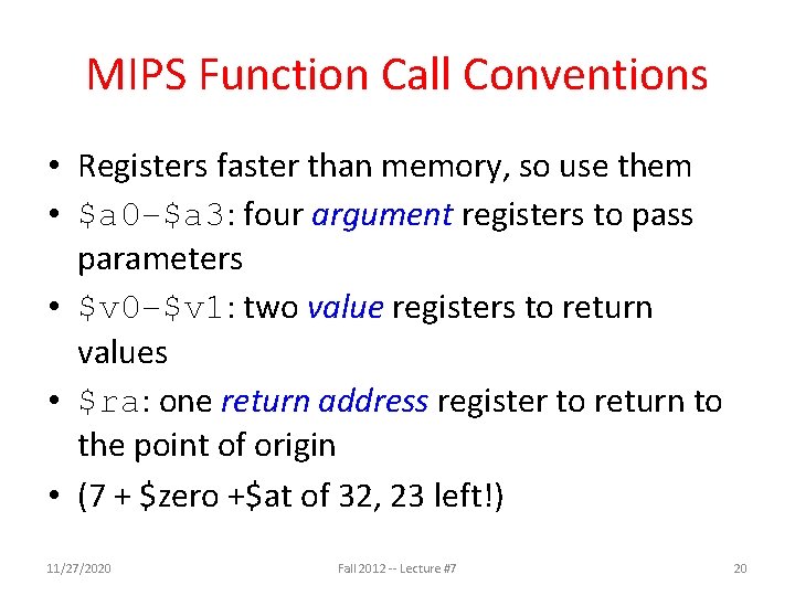 MIPS Function Call Conventions • Registers faster than memory, so use them • $a MIPS Function Call Conventions • Registers faster than memory, so use them • $a