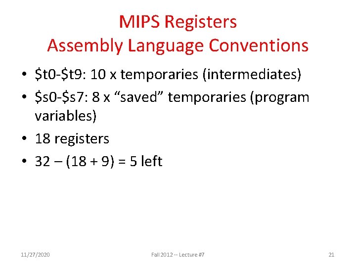 MIPS Registers Assembly Language Conventions • $t 0 -$t 9: 10 x temporaries (intermediates) MIPS Registers Assembly Language Conventions • $t 0 -$t 9: 10 x temporaries (intermediates)