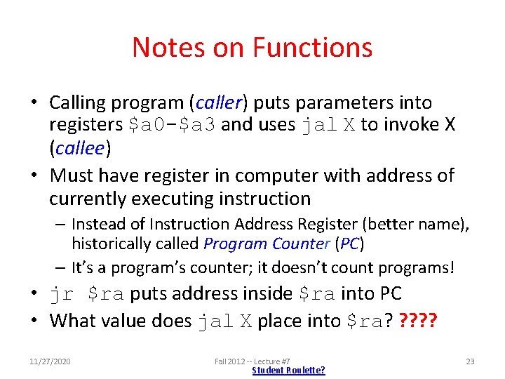 Notes on Functions • Calling program (caller) puts parameters into registers $a 0 -$a Notes on Functions • Calling program (caller) puts parameters into registers $a 0 -$a
