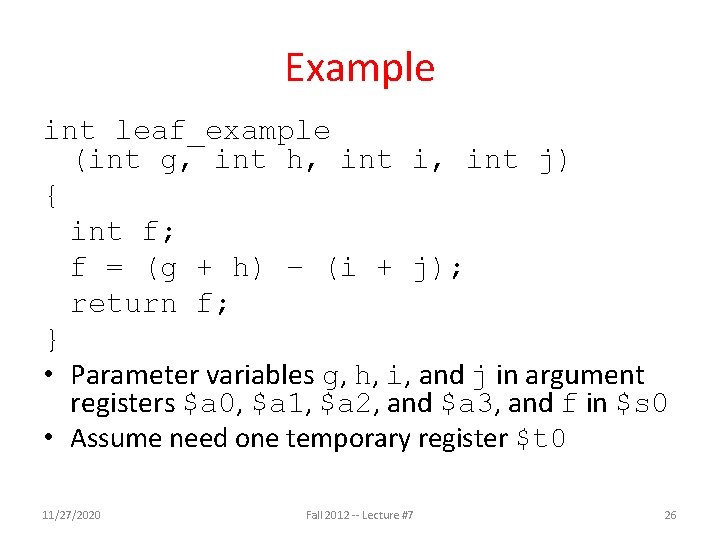 Example int leaf_example (int g, int h, int i, int j) { int f; Example int leaf_example (int g, int h, int i, int j) { int f;