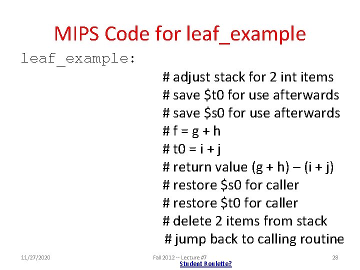 MIPS Code for leaf_example: 11/27/2020 # adjust stack for 2 int items # save MIPS Code for leaf_example: 11/27/2020 # adjust stack for 2 int items # save