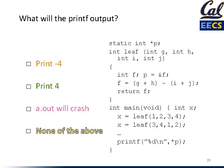 What will the printf output? ☐ Print -4 ☐ Print 4 ☐ a. out What will the printf output? ☐ Print -4 ☐ Print 4 ☐ a. out
