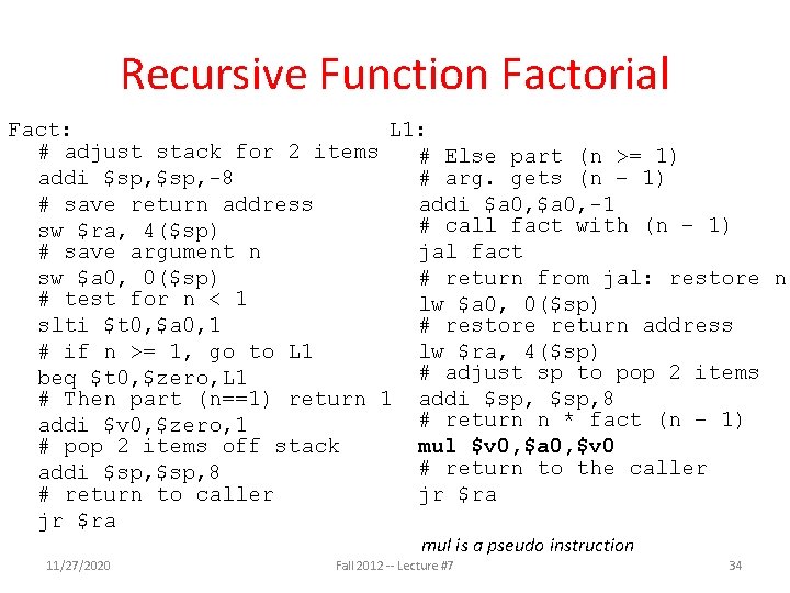Recursive Function Factorial Fact: L 1: # adjust stack for 2 items # Else Recursive Function Factorial Fact: L 1: # adjust stack for 2 items # Else