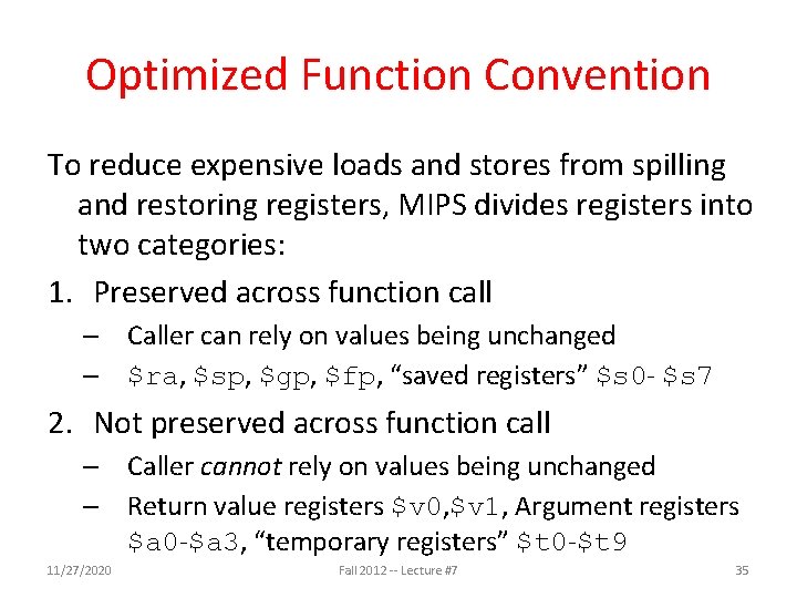 Optimized Function Convention To reduce expensive loads and stores from spilling and restoring registers, Optimized Function Convention To reduce expensive loads and stores from spilling and restoring registers,