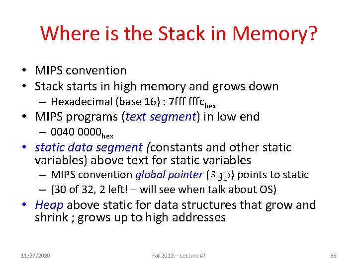 Where is the Stack in Memory? • MIPS convention • Stack starts in high Where is the Stack in Memory? • MIPS convention • Stack starts in high