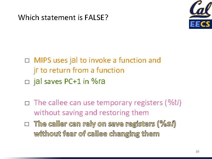 Which statement is FALSE? ☐ ☐ MIPS uses jal to invoke a function and Which statement is FALSE? ☐ ☐ MIPS uses jal to invoke a function and