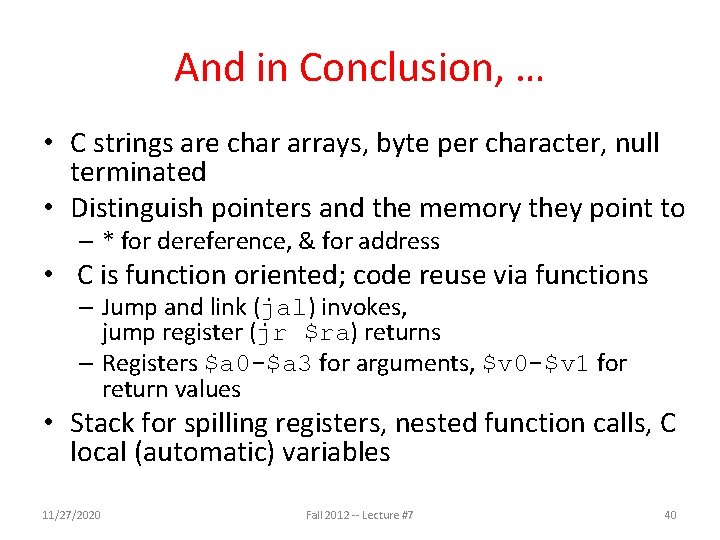 And in Conclusion, … • C strings are char arrays, byte per character, null And in Conclusion, … • C strings are char arrays, byte per character, null