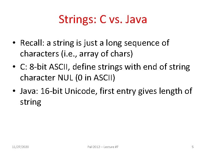 Strings: C vs. Java • Recall: a string is just a long sequence of Strings: C vs. Java • Recall: a string is just a long sequence of