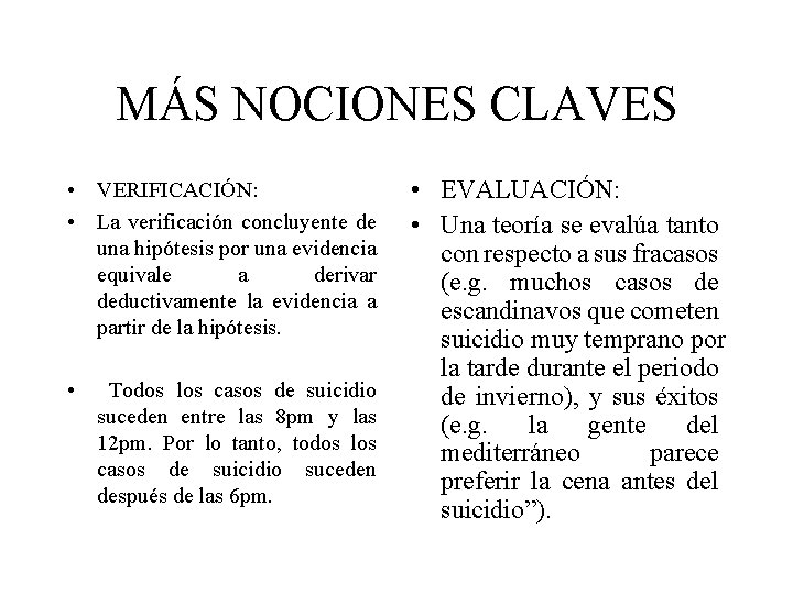 MÁS NOCIONES CLAVES • VERIFICACIÓN: • La verificación concluyente de una hipótesis por una MÁS NOCIONES CLAVES • VERIFICACIÓN: • La verificación concluyente de una hipótesis por una