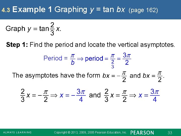 4. 3 Example 1 Graphing y = tan bx (page 162) Step 1: Find