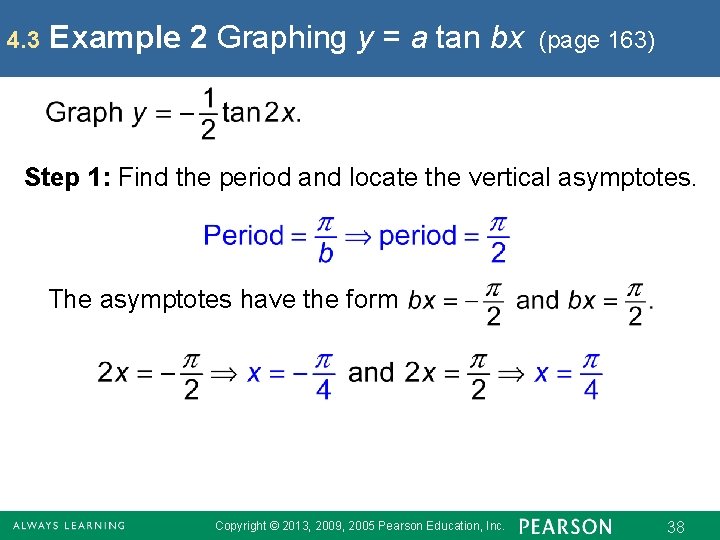 4. 3 Example 2 Graphing y = a tan bx (page 163) Step 1: