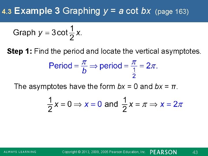 4. 3 Example 3 Graphing y = a cot bx (page 163) Step 1: