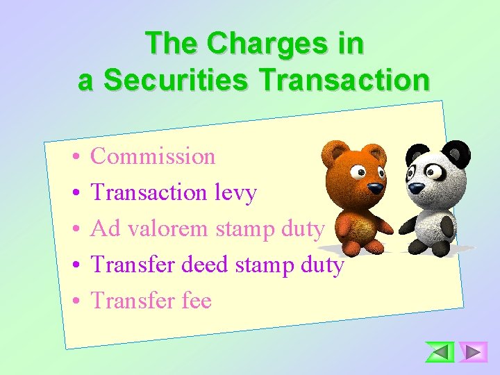 The Charges in a Securities Transaction • • • Commission Transaction levy Ad valorem