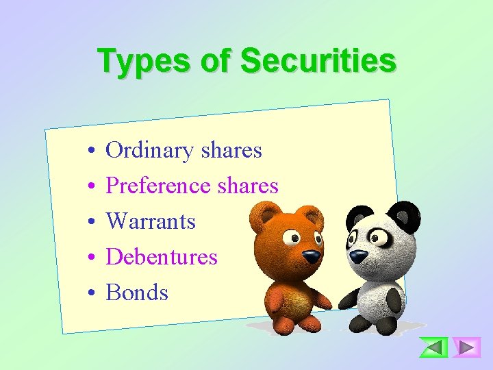 Types of Securities • • • Ordinary shares Preference shares Warrants Debentures Bonds 
