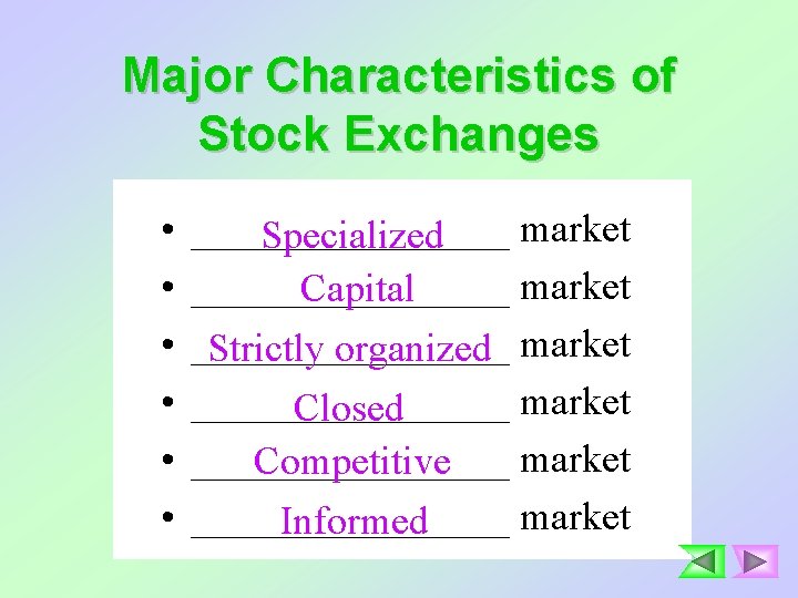 Major Characteristics of Stock Exchanges • • • ________ market Specialized ________ market Capital