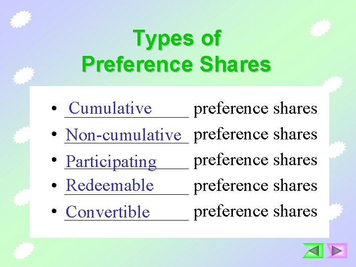 Types of Preference Shares • • • _______ Cumulative preference shares _______ Non-cumulative preference