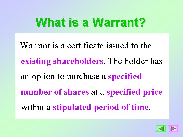 What is a Warrant? Warrant is a certificate issued to the existing shareholders. The
