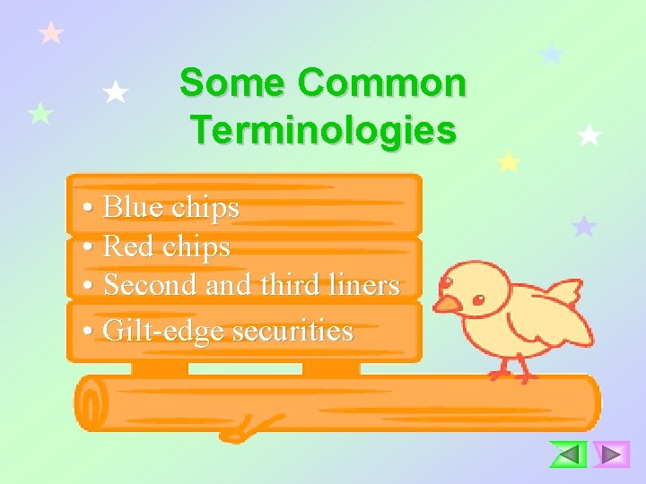 Some Common Terminologies • Blue chips • Red chips • Second and third liners