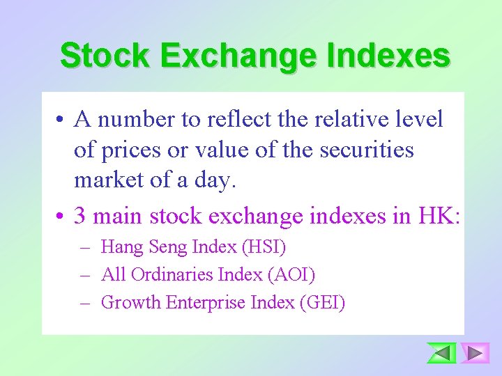 Stock Exchange Indexes • A number to reflect the relative level of prices or