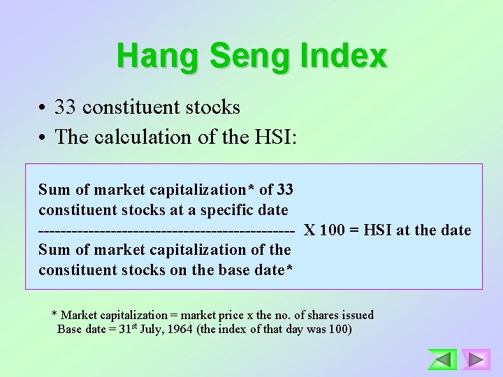 Hang Seng Index • 33 constituent stocks • The calculation of the HSI: Sum