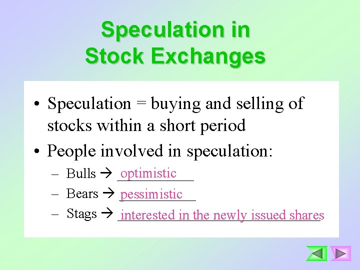 Speculation in Stock Exchanges • Speculation = buying and selling of stocks within a
