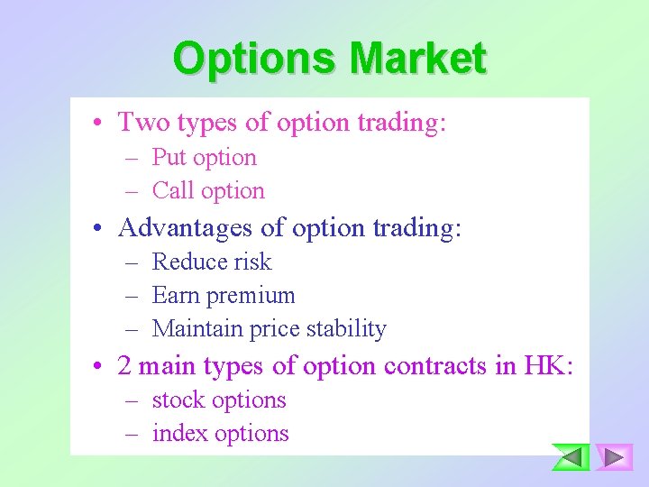 Options Market • Two types of option trading: – Put option – Call option