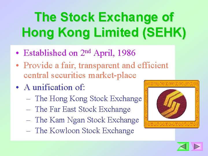 The Stock Exchange of Hong Kong Limited (SEHK) • Established on 2 nd April,