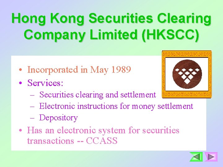 Hong Kong Securities Clearing Company Limited (HKSCC) • Incorporated in May 1989 • Services: