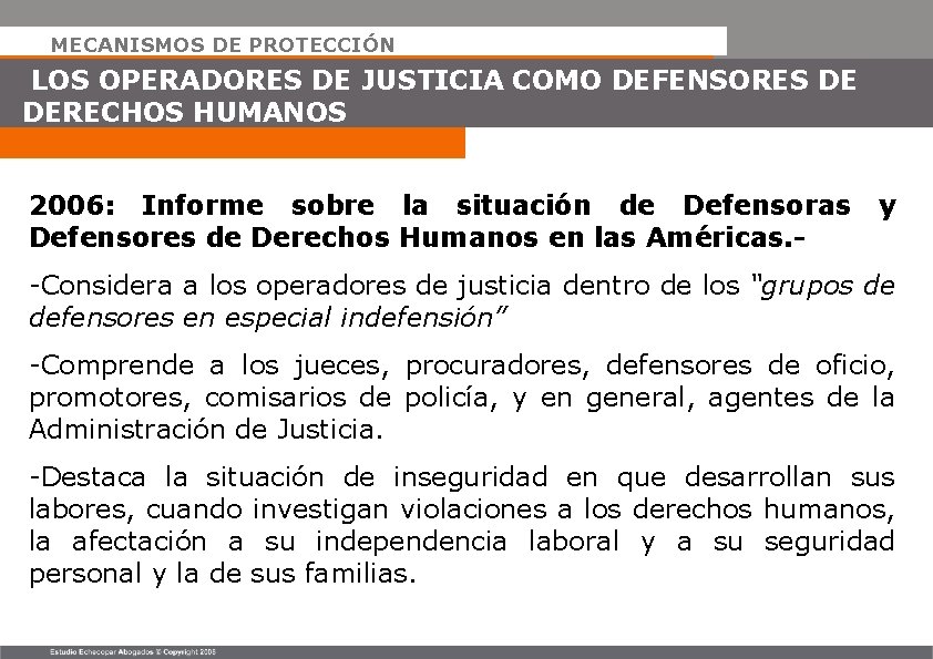 MECANISMOS DE PROTECCIÓN LOS OPERADORES DE JUSTICIA COMO DEFENSORES DE DERECHOS HUMANOS 2006: Informe