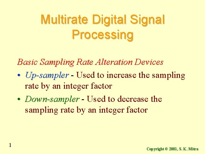 Multirate Digital Signal Processing Basic Sampling Rate Alteration Devices • Up-sampler - Used to