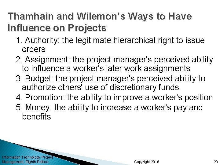 Thamhain and Wilemon’s Ways to Have Influence on Projects 1. Authority: the legitimate hierarchical