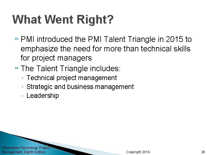What Went Right? PMI introduced the PMI Talent Triangle in 2015 to emphasize the
