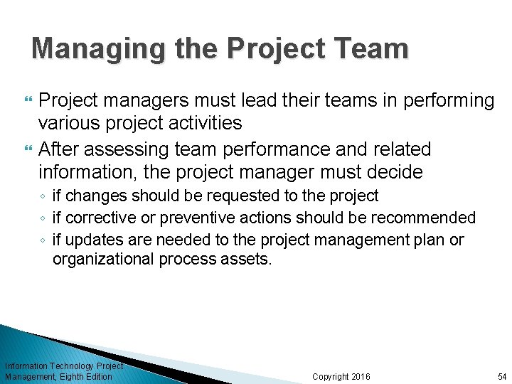 Managing the Project Team Project managers must lead their teams in performing various project