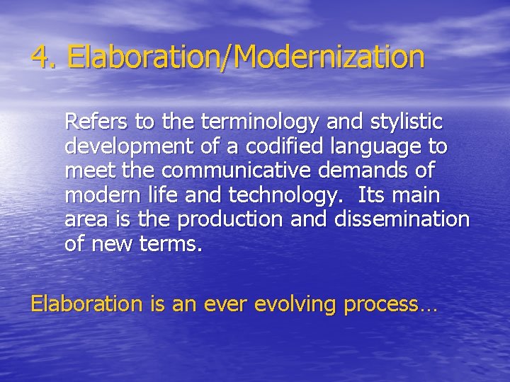 4. Elaboration/Modernization Refers to the terminology and stylistic development of a codified language to