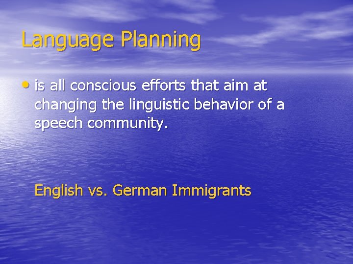 Language Planning • is all conscious efforts that aim at changing the linguistic behavior