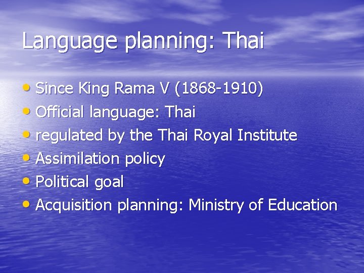 Language planning: Thai • Since King Rama V (1868 -1910) • Official language: Thai