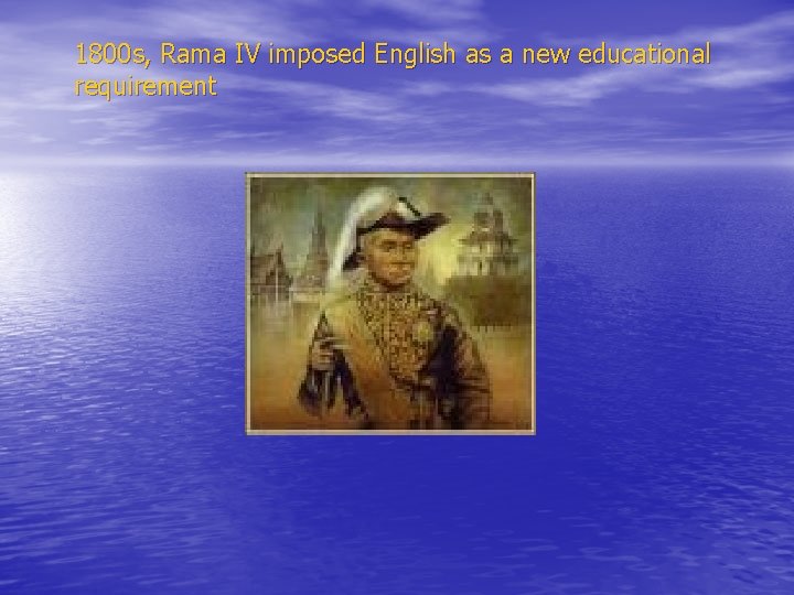 1800 s, Rama IV imposed English as a new educational requirement 