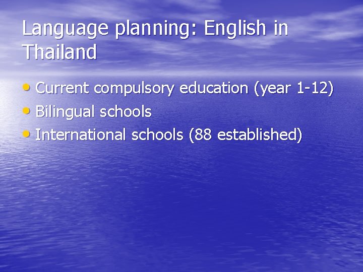 Language planning: English in Thailand • Current compulsory education (year 1 -12) • Bilingual