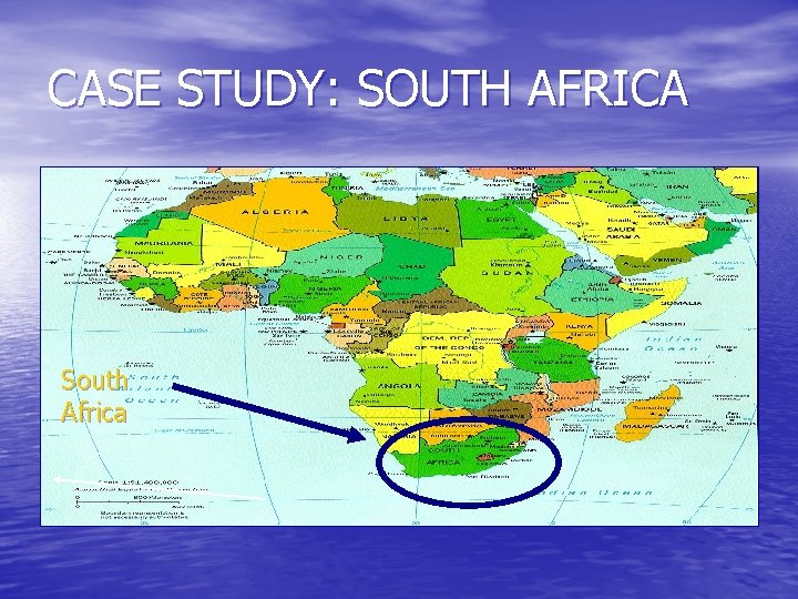 CASE STUDY: SOUTH AFRICA South Africa 