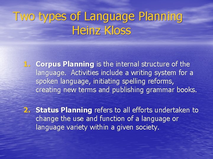 Two types of Language Planning Heinz Kloss 1. Corpus Planning is the internal structure
