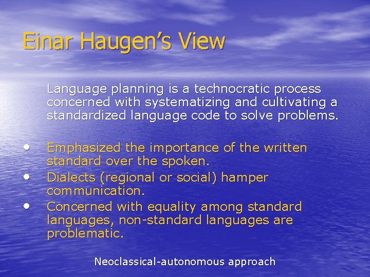 Einar Haugen’s View Language planning is a technocratic process concerned with systematizing and cultivating