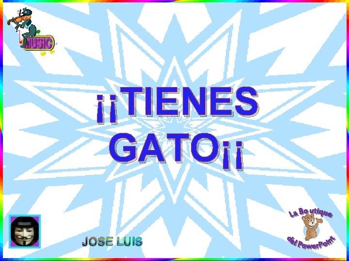 ¡¡TIENES GATO¡¡ JOSE LUIS 