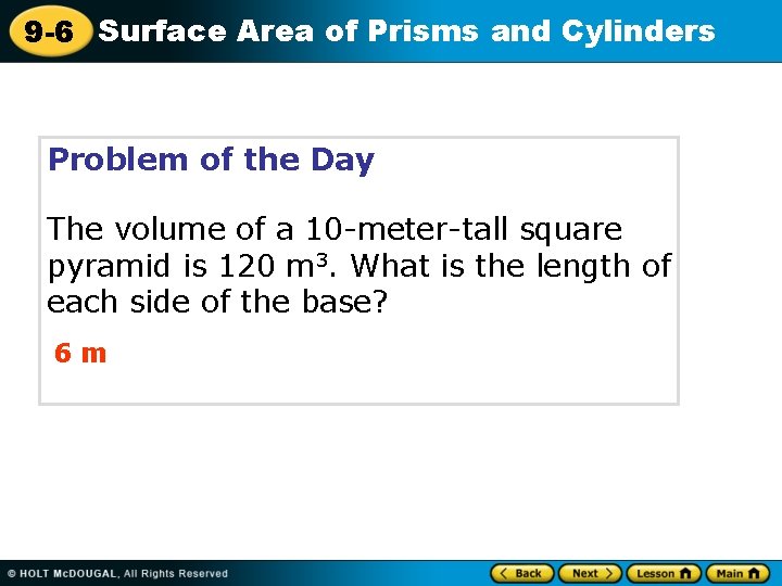 9 -6 Surface Area of Prisms and Cylinders Problem of the Day The volume