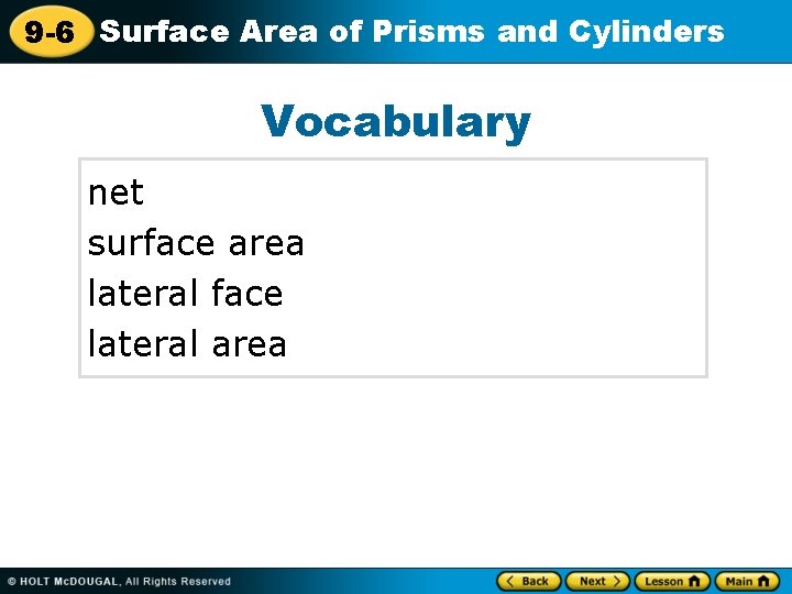 9 -6 Surface Area of Prisms and Cylinders Vocabulary net surface area lateral face