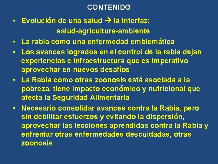 CONTENIDO • Evolución de una salud la interfaz: salud-agricultura-ambiente • La rabia como una CONTENIDO • Evolución de una salud la interfaz: salud-agricultura-ambiente • La rabia como una
