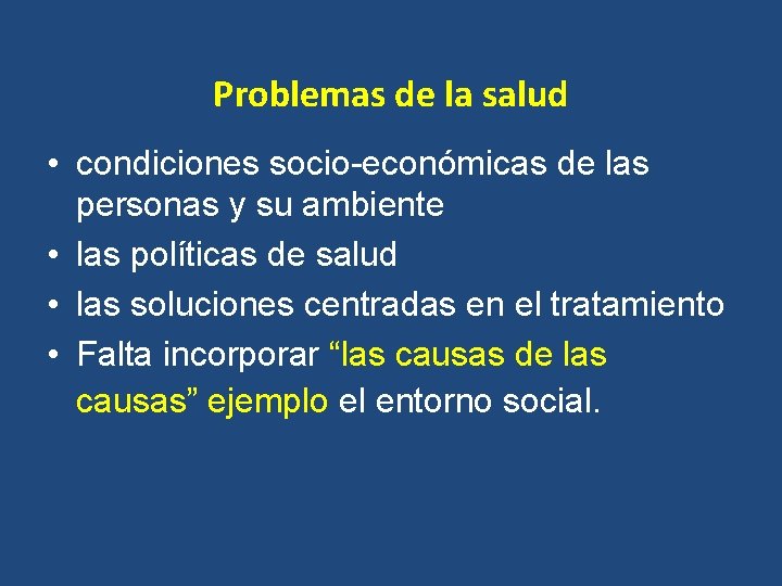 Problemas de la salud • condiciones socio-económicas de las personas y su ambiente • Problemas de la salud • condiciones socio-económicas de las personas y su ambiente •
