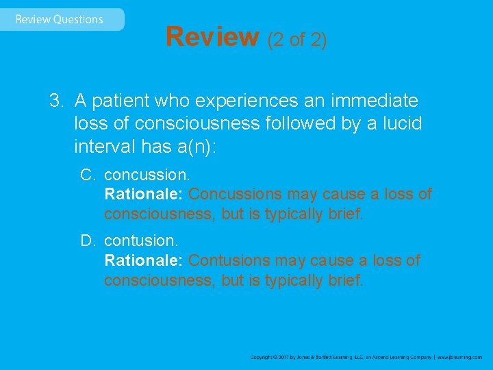 Review (2 of 2) 3. A patient who experiences an immediate loss of consciousness