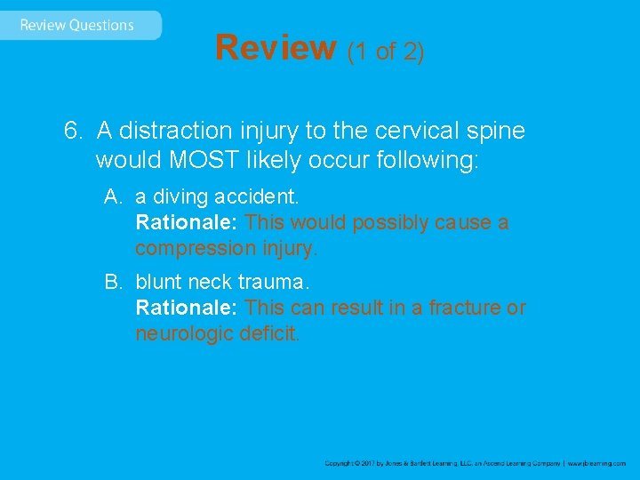 Review (1 of 2) 6. A distraction injury to the cervical spine would MOST