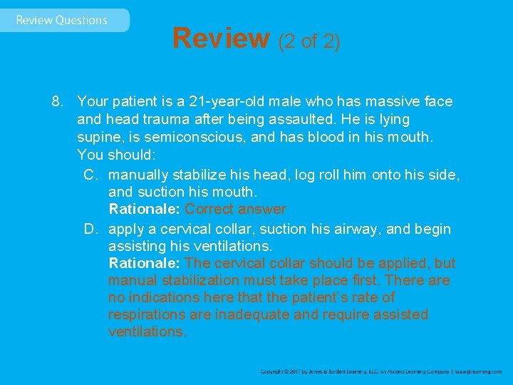 Review (2 of 2) 8. Your patient is a 21 -year-old male who has